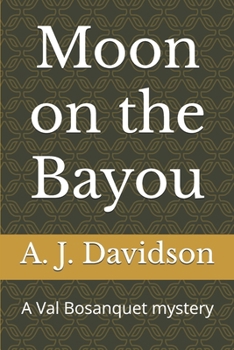 Moon on the Bayou: A Val Bosanquet mystery (The Val Bosanquet Mysteries)