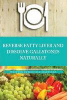 Paperback Reversing Fatty Liver and Dissolving Gallstones Naturally Book