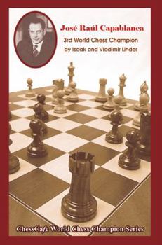 Jose Raul Capablanca: Third World Chess Champion - Book #3 of the World Chess Champion Series