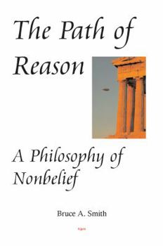 Paperback The Path of Reason: A Philosophy of Nonbelief Book