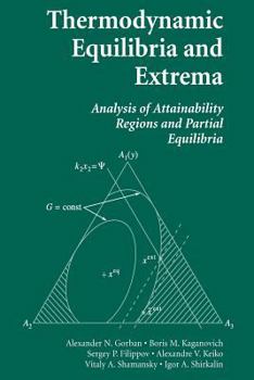 Paperback Thermodynamic Equilibria and Extrema: Analysis of Attainability Regions and Partial Equilibrium Book