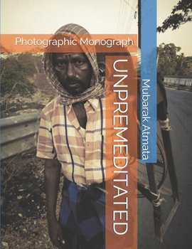 Paperback Unpremeditated: Photographic Monograph Book