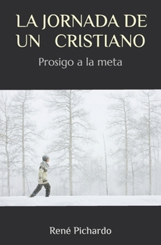 Paperback La Jornada de Un Cristiano: Prosigo a la meta [Spanish] Book