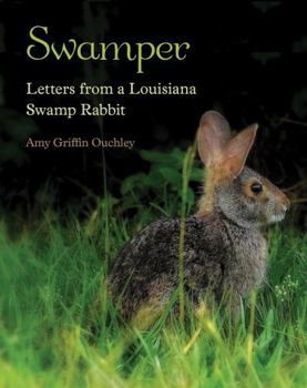 Hardcover Swamper: Letters from a Louisiana Swamp Rabbit Book