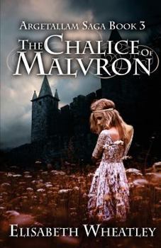 The Chalice of Malvron - Book #3 of the Argetallam Saga