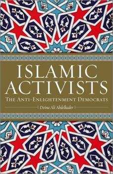 Paperback Islamic Activists: The Anti-Enlightenment Democrats Book