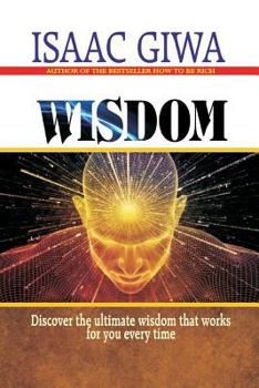 Paperback Wisdom: Discover The Ultimate Wisdom That Works For You Every Time Book