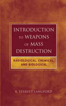 Hardcover Introduction to Weapons of Mass Destruction: Radiological, Chemical, and Biological Book