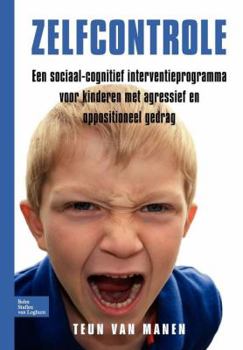 Paperback Zelfcontrole: Een Sociaal Cognitief Interventieprogramma Voor Kinderen Met Agressief/Oppositioneel Gedrag [Dutch] Book