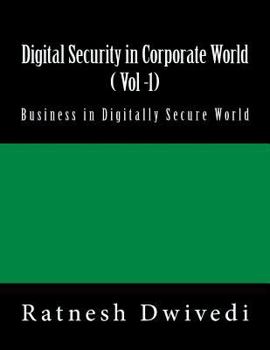 Paperback Digital Security in Corporate World ( Vol -1): Business in Digitally Secure World Book
