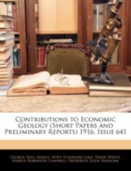 Paperback Contributions to Economic Geology (Short Papers and Preliminary Reports) 1916, Issue 641 Book