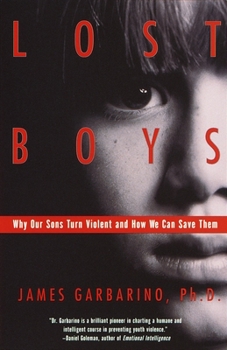 Paperback Lost Boys: Why Our Sons Turn Violent and How We Can Save Them Book