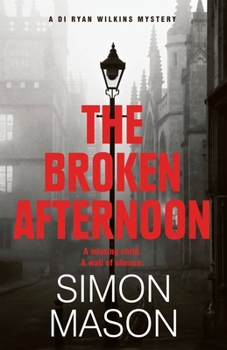 The Broken Afternoon - Book #2 of the DI Ryan Wilkins