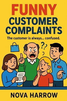 Funny Customer Complaints: The customer is always... confused.