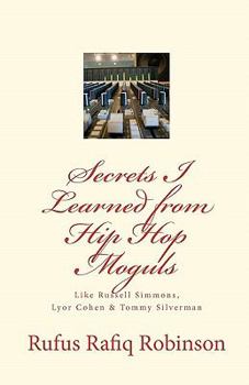 Paperback Secrets I Learned from Hip Hop moguls: Like Russell Simmons, Lyor Cohen & Tommy Silverman Book