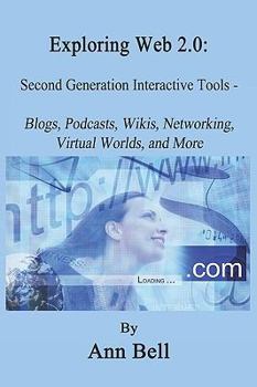 Paperback Exploring Web 2.0: : Second Generation Interactive Tools - Blogs, Podcasts, Wikis, Networking, Virtual Words, And More [Large Print] Book