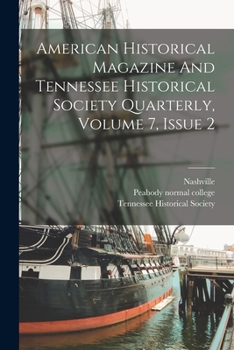 Paperback American Historical Magazine And Tennessee Historical Society Quarterly, Volume 7, Issue 2 Book