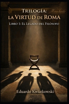 Trilogía: La VIRTUD de ROMA: Libro1: El Legado del Filosofo (Ucronías) (Spanish Edition)