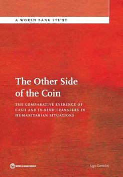 Paperback The Other Side of the Coin: The Comparative Evidence of Cash and In-Kind Transfers in Humanitarian Situations? Book