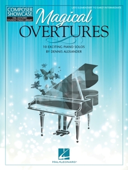 Paperback Dennis Alexander Magical Overtures Piano Solos Songbook Late Elementary to Early Intermediate 10 Original Pieces for Recitals Festivals and Auditions Book