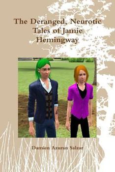 Paperback The Deranged, Neurotic Tales of Jamie Hemingway Book
