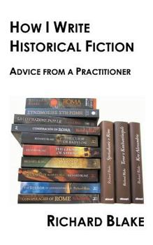 Paperback How I Write Historical Fiction: Advice from a Practitioner Book