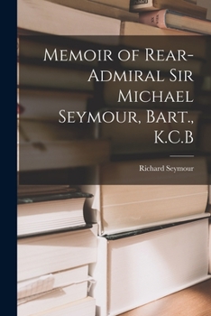 Paperback Memoir of Rear-Admiral Sir Michael Seymour, Bart., K.C.B Book