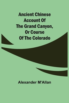 Ancient Chinese Account of the Grand Canyon, or Course of the Colorado