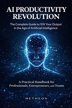 Paperback Ai Productivity Revolution: The Complete Guide to 10X your Output in 2026 Book