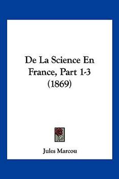 Paperback De La Science En France, Part 1-3 (1869) [French] Book