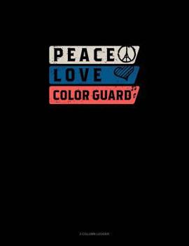 Peace Love Color Guard: 3 Column Ledger