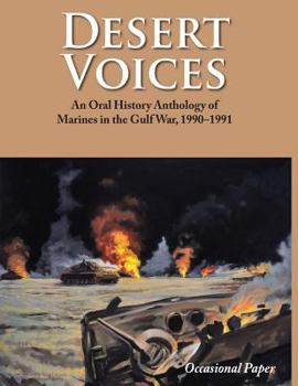 Paperback Desert Voices: An Oral History Anthology of Marines in the Gulf War, 1990-1991 Book