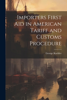 Paperback Importers First Aid in American Tariff and Customs Procedure Book