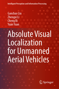 Hardcover Absolute Visual Localization for Unmanned Aerial Vehicles (Intelligent Perception and Information Processing) Book