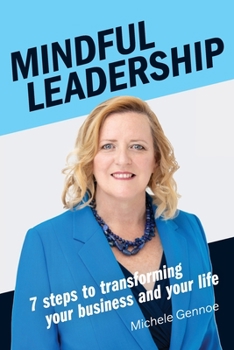 Paperback Mindful Leadership: 7 Steps to Transforming Your Business and Your Life Book