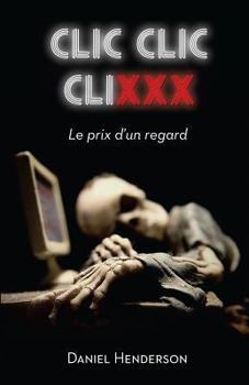 Paperback Clic, clic, clixxx: Le prix d'un regard [French] Book