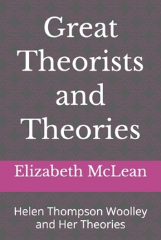 Great Theorists and Theories: Helen Thompson Woolley and Her Theories