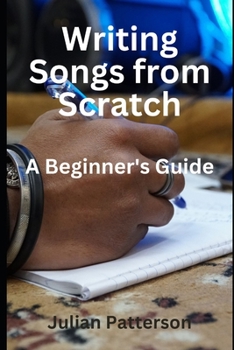 Paperback Writing Songs from Scratch: A Beginner's Guide Book