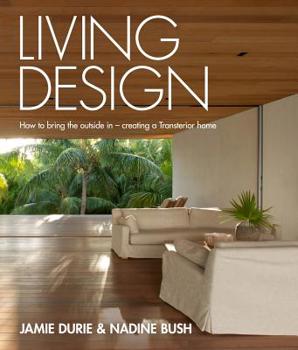 Hardcover Living Design: How to Bring the Outside in - Creating a Transterior Home Book
