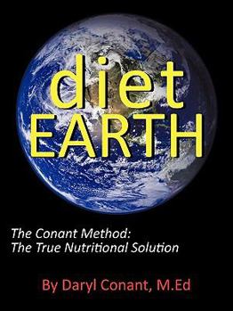 Paperback Diet Earth: The Conant Method: The True Nutritional Solution Book