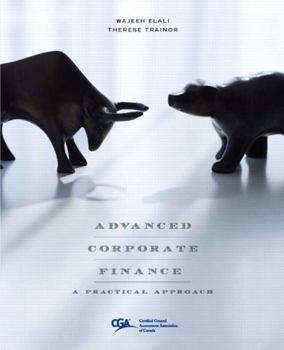 Hardcover Advanced Corporate Finance: A Practical Approach, First Edition Book