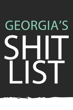 Georgia : Georgia's Shit LIST. Unique personalized Journal Gift for Georgia  - Journal with beautiful colors, 120 Page, Thoughtful Cool Present for Georgia ( Georgia notebook): Journal for Georgia
