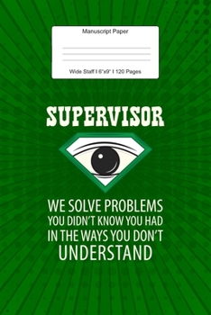 Manuscript Paper: Supervisor Job Gifts Wide Staff Notebook for Kids and Adults I 110 Pages I Monster Theme I Blank Sheet Music Book for Beginners and ... other Instruments I Gift Idea for Musicians