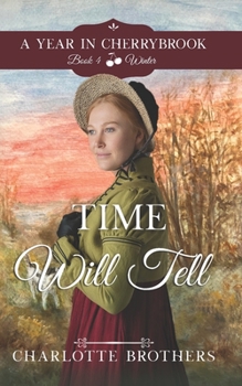 Time Will Tell: Winter in Cherrybrook - Book #4 of the A Year in Cherrybrook