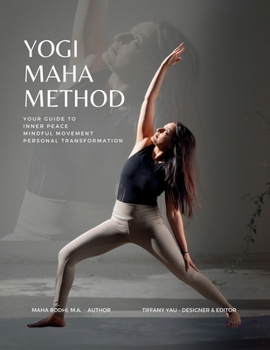 Paperback Yogi Maha Method: Your Guide to Inner Peace Mindful Movement Personal Transformation Book