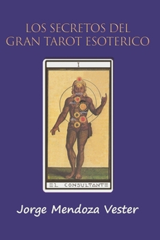 Los secretos del Gran Tarot Esotérico (Spanish Edition)