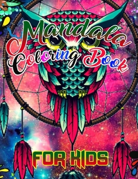 Mandala Coloring Book for kids: A Kids Coloring Book with Fun, Easy, and Relaxing Mandalas for Boys, Girls, and Beginners