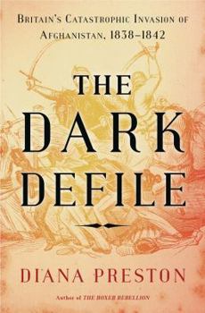 Hardcover The Dark Defile: Britain's Catastrophic Invasion of Afghanistan, 1838-1842 Book