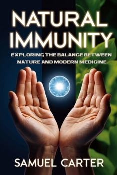 Paperback Natural Immunity: Exploring the Balance Between Nature and Modern Medicine Book