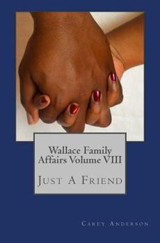 Paperback Wallace Family Affairs Volume VIII: Just A Friend Book